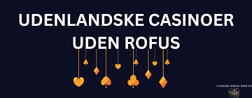 Fordele ved Udenlandsk Casino uden ROFUS