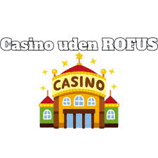 Oplev Online Casinoer Uden Om ROFUS i Danmark Oplev Online Casinoer Uden Om ROFUS i Danmark