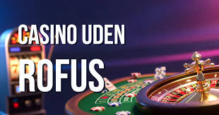 Spil på Casino uden ROFUS Sådan Finder Du Dine Muligheder