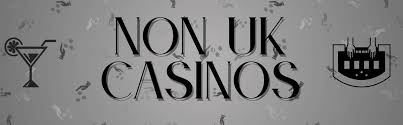 Non-UK Regulated Casinos Accepting UK Players A Comprehensive Guide Non-UK Regulated Casinos Accepting UK Players A Comprehensive Guide